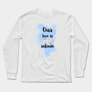 Our love is infinite Long Sleeve T-Shirt